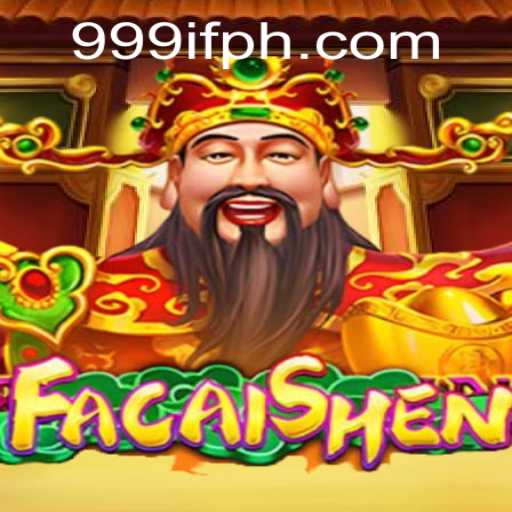 Discover the Excitement of FaCaiShen: An Engaging Adventure with 999IF